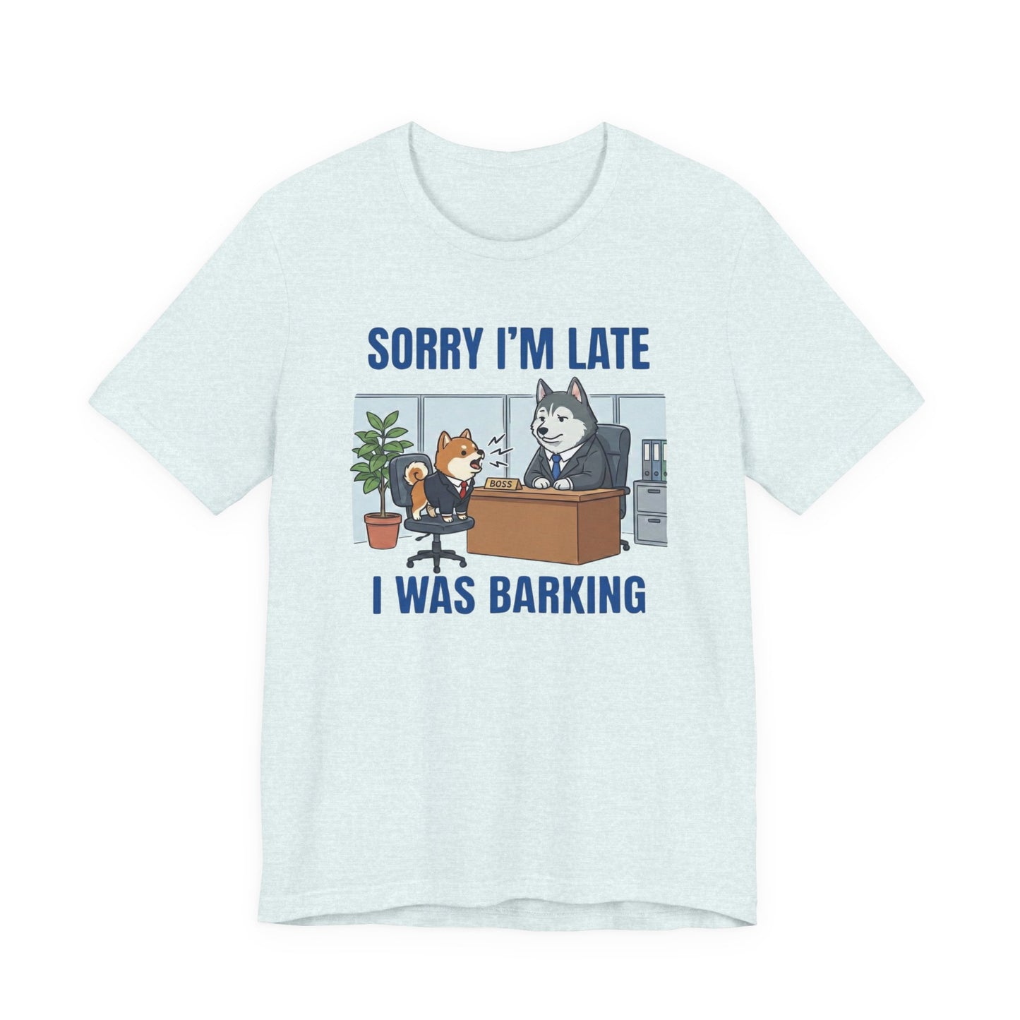 Funny Dog "Sorry I'm Late I Was Barking" Graphic T-Shirt