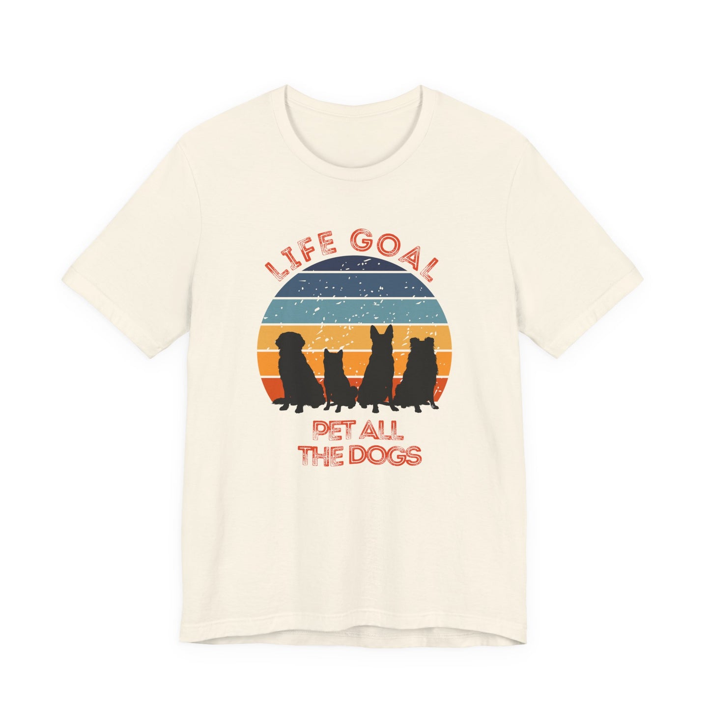 Life Goal Pet All the Dogs T-Shirt