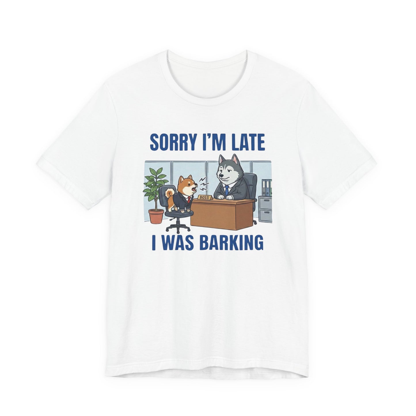 Funny Dog "Sorry I'm Late I Was Barking" Graphic T-Shirt