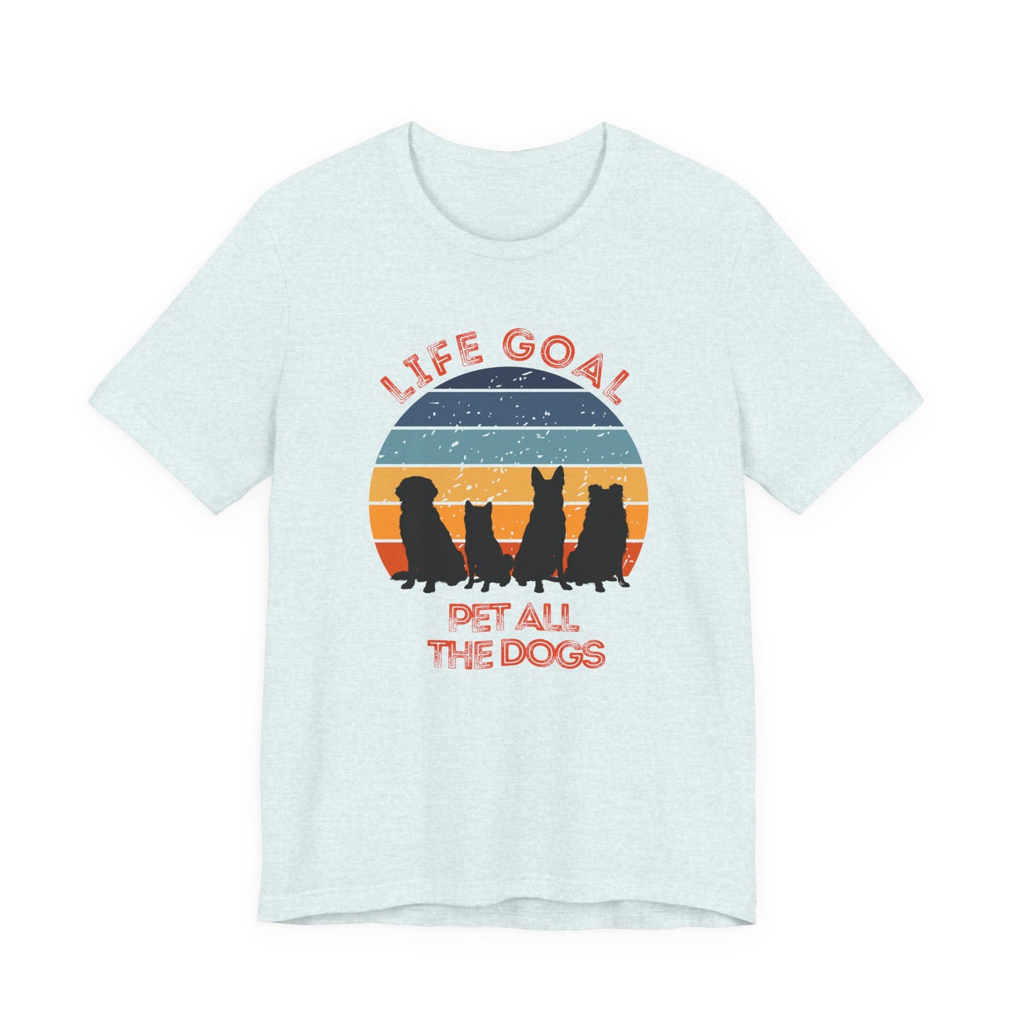 Life Goal Pet All the Dogs T-Shirt