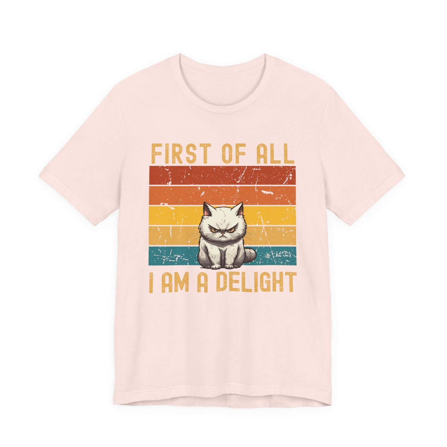 First Of All I Am A Delight Cat (Unisex T-Shirt)
