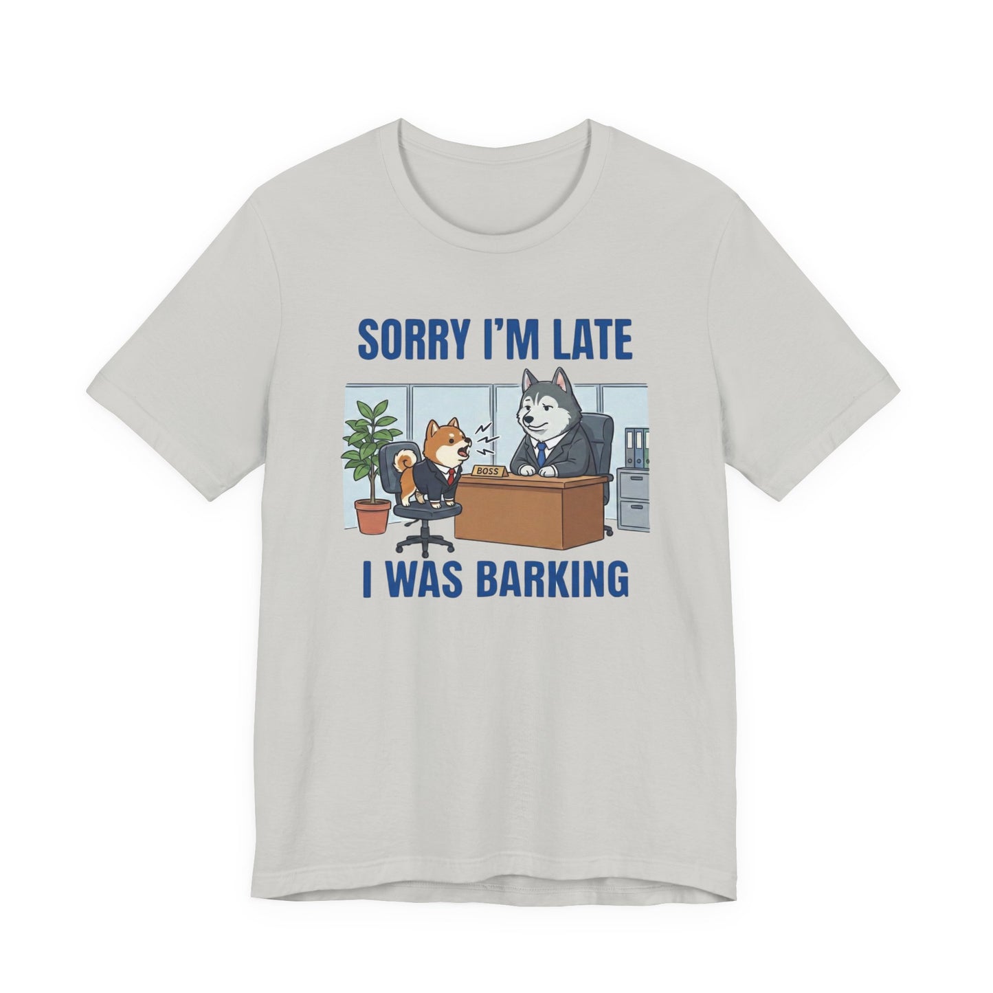 Funny Dog "Sorry I'm Late I Was Barking" Graphic T-Shirt