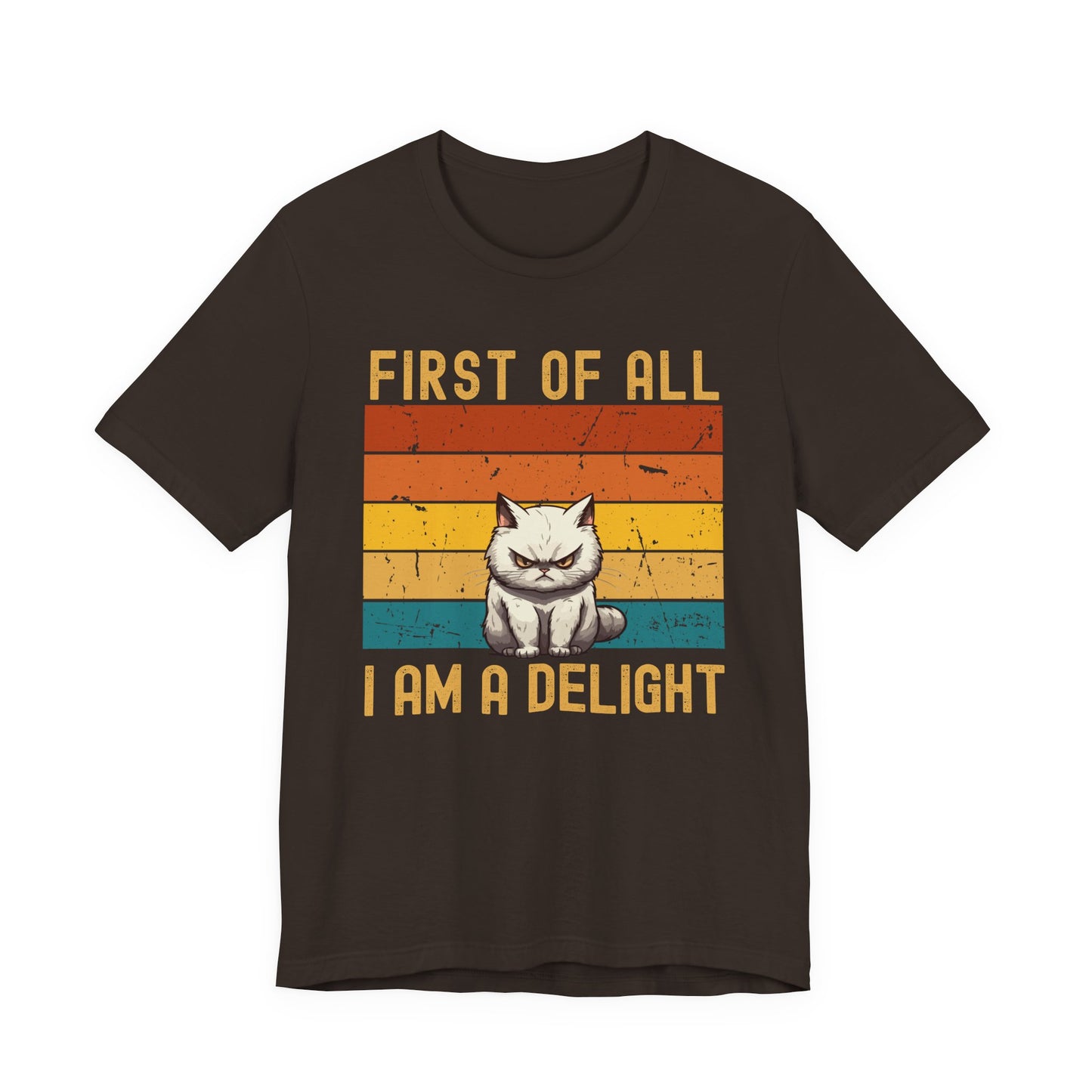 First Of All I Am A Delight Cat (Unisex T-Shirt)